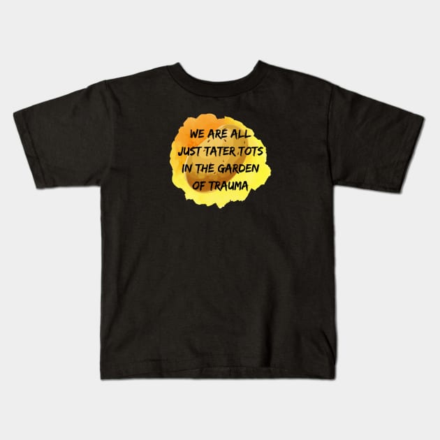 We Are All Just Tater Tots Kids T-Shirt by LylaLace Studio